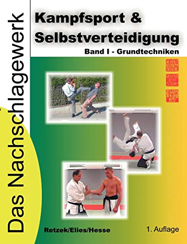 Kampfsport & Selbstverteidigung - Das Nachschlagewerk: Band I: Grundtechniken