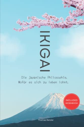 IKIGAI: Die japanische Philosophie. Wofür es sich zu leben lohnt.