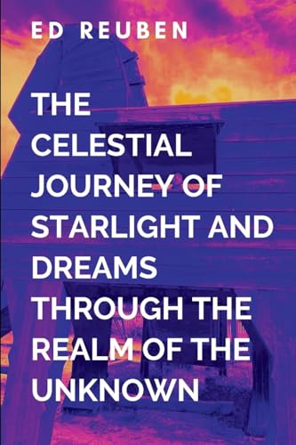 The Celestial Journey of Starlight and Dreams Through the Realms of the Unknown and the Magic of the Cosmos in the Celestial City of Elysium: A ... struggle between what is and what must be. The Celestial Journey of Starlight and Dreams Through the Realms of the Unknown and the Magic of the Cosmos in the Celestial City of Elysium: A ... struggle between what is and what must be. von Arise Renaissance Studio