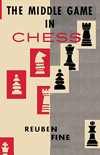 The Middle Game in Chess Reuben Fine von Ishi Press