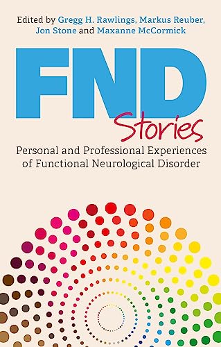 FND Stories: Personal and Professional Experiences of Functional Neurological Disorder von Jessica Kingsley Publishers