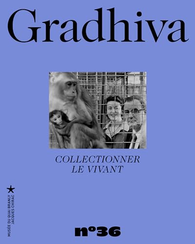 Gradhiva n°36 - Collectionner le vivant: Revue d'anthropologie et d'histoire des arts (36) von QUAI BRANLY