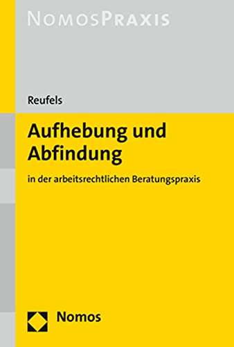 Aufhebung und Abfindung: in der arbeitsrechtlichen Beratungspraxis