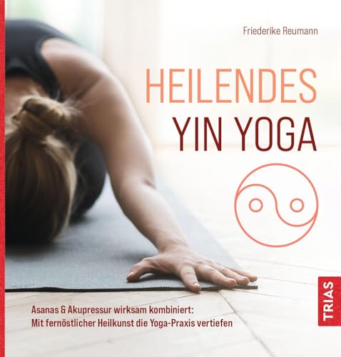 Heilendes Yin Yoga: Asanas & Akupressur wirksam kombiniert: Mit fernöstlicher Heilkunst die Yoga-Praxis vertiefen Heilendes Yin Yoga: Asanas & Akupressur wirksam kombiniert: Mit fernöstlicher Heilkunst die Yoga-Praxis vertiefen