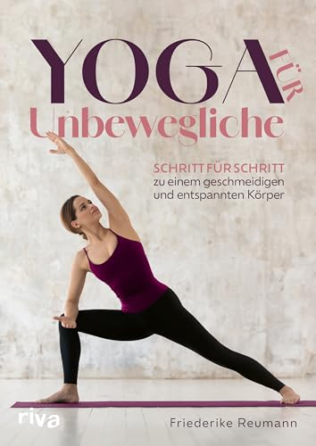 Yoga für Unbewegliche: Schritt für Schritt zu einem geschmeidigen und entspannten Körper | Übungen für Ungelenkige, Senioren, bei Bewegungseinschränkungen und Gelenkschmerzen von RIVA