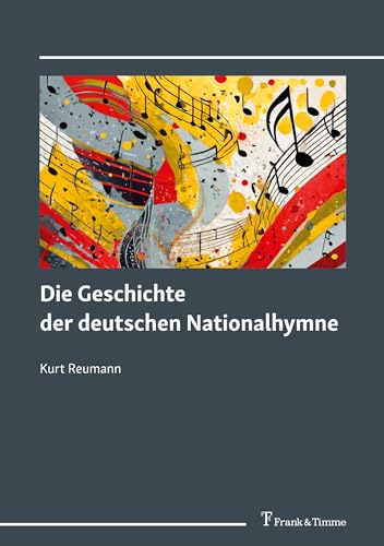 Die Geschichte der deutschen Nationalhymne von Frank & Timme