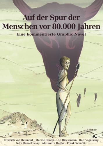 Auf der Spur der Menschen vor 80.000 Jahren: Eine kommentierte Graphic Novel