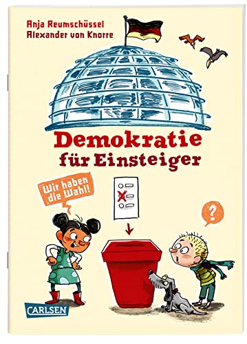 Demokratie für Einsteiger: Politik: Wir haben die Wahl! | Alles über Politik und Wahlen für Kinder ab 8 (Sachbuch kompakt und aktuell) von Carlsen