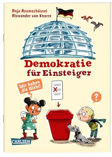 Demokratie für Einsteiger: Wir haben die Wahl! | Verständliches Sachbuch für zukünftige Wähler*innen ab 8 Jahren zur politischen Bildung (Sachbuch kompakt und aktuell) von Carlsen