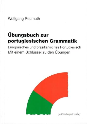 Übungsbuch zur portugiesischen Grammatik: Europäisches und brasilianisches Portugiesisch. Mit einem Schlüssel zu den Übungen.