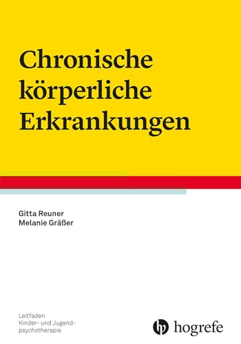 Chronische körperliche Erkrankungen (Leitfaden Kinder- und Jugendpsychotherapie) von Hogrefe Verlag GmbH + Co.