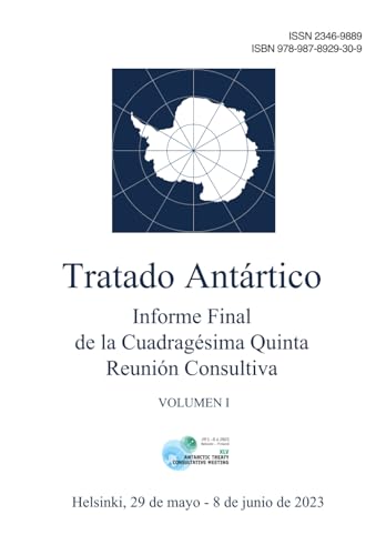 Informe Final de la Cuadragésima Quinta Reunión Consultiva del Tratado Antártico. Volumen I