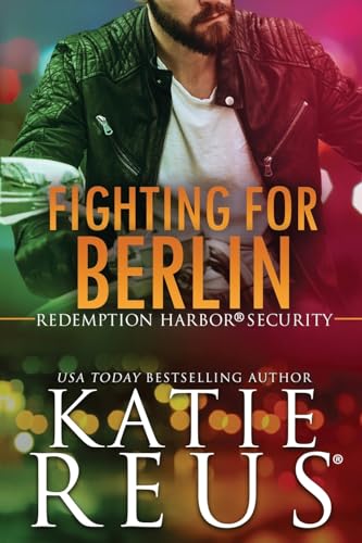 Fighting for Berlin (Redemption Harbor Security, Band 5) von Katie Reus K R Press LLC