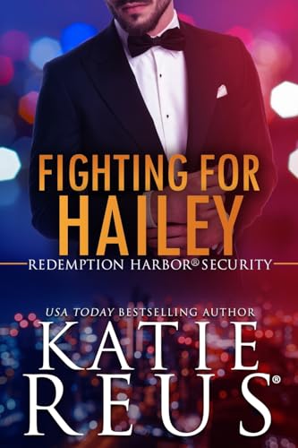 Fighting for Hailey (Redemption Harbor Security, Band 1) von Katie Reus K R Press LLC