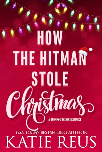 How the Hitman Stole Christmas: A Grumpy-Sunshine Romance (Holiday With a Hitman, Band 1)