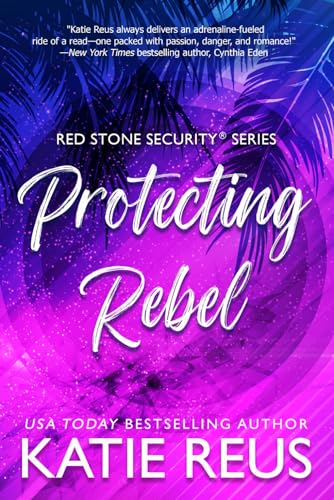 Protecting Rebel (Red Stone Security Series, Band 21) von KR Press, LLC