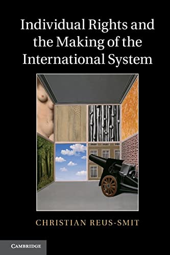 Individual Rights and the Making of the International System Individual Rights and the Making of the International System