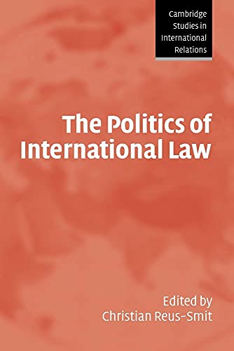 The Politics of International Law (Cambridge Studies in International Relations, 96)