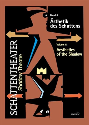 Schattentheater /Shadow Theatre: Ästhetik des Schattens / Aesthetics of the shadow von Einhorn-Vlg