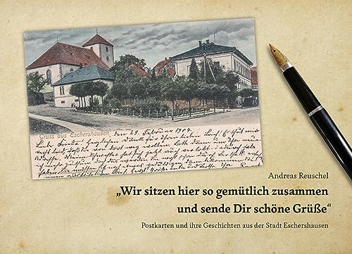 „Wir sitzen hier so gemütlich zusammen und senden Dir schöne Grüße“: Postkarten und ihre Geschichten aus der Stadt Eschershausen