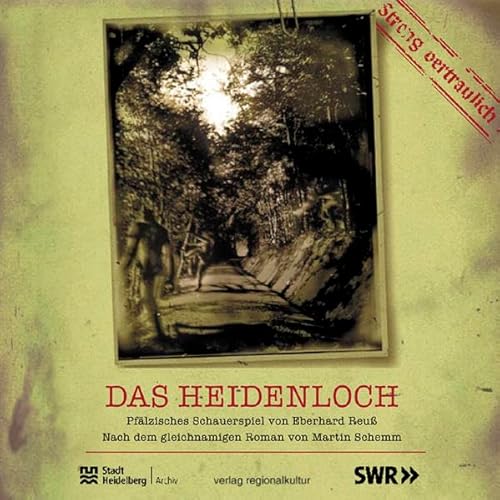 Das Heidenloch: Kurpfälzisches Schauerspiel von Eberhard Reuß, nach dem gleichnamigen Roman von Martin Schemm: Kurpfälzisches Schauspiel von Eberhard ... dem gleichnamigen Roman von Martin Schemm