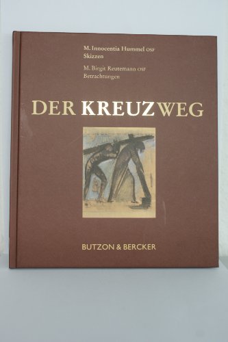 Der Kreuzweg: Skizzen und Betrachtungen Der Kreuzweg: Skizzen und Betrachtungen von Butzon & Bercker