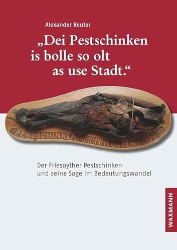„Dei Pestschinken is bolle so olt as use Stadt.“: Der Friesoyther Pestschinken und seine Sage im Bedeutungswandel von Waxmann Verlag GmbH