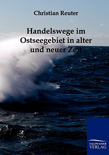 Handelswege im Ostseegebiet in alter und neuer Zeit von Salzwasser-Verlag Gmbh