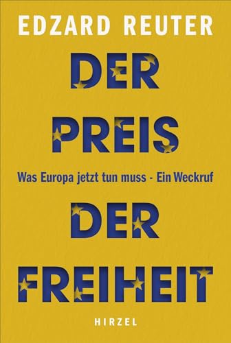 Der Preis der Freiheit: Was Europa jetzt tun muss - Ein Weckruf von Hirzel S. Verlag