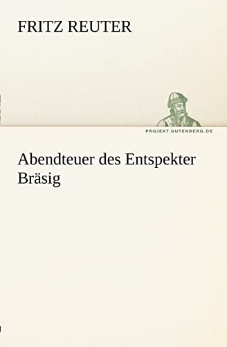 Abendteuer des Entspekter Bräsig (TREDITION CLASSICS)