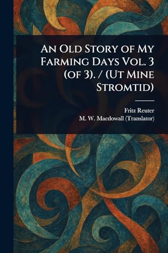 An Old Story of My Farming Days Vol. 3 (of 3). / (Ut Mine Stromtid) von Anson Street Press