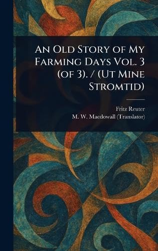An Old Story of My Farming Days Vol. 3 (of 3). / (Ut Mine Stromtid) von Anson Street Press