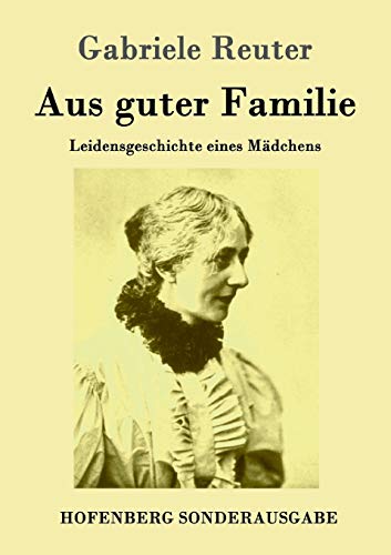 Aus guter Familie: Leidensgeschichte eines Mädchens