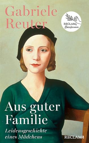 Aus guter Familie. Leidensgeschichte eines Mädchens: Roman | Reclams Klassikerinnen Aus guter Familie. Leidensgeschichte eines Mädchens: Roman | Reclams Klassikerinnen