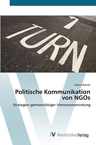 Politische Kommunikation von NGOs: Strategien gemeinnütziger Interessenvertretung von AV Akademikerverlag