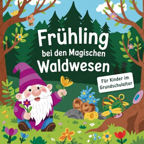 Frühling bei den magischen Waldwesen: Ausmalbilder von Wichtel, Feen und anderen magischen Waldwesen im Frühling und Ostern von Independently published