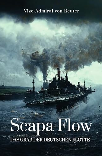 Scapa Flow: Das Grab der deutschen Flotte