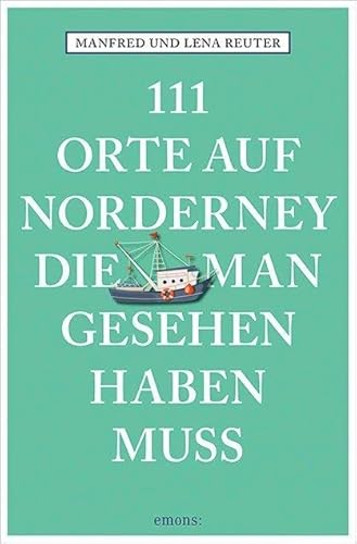 111 Orte auf Norderney, die man gesehen haben muss von Emons Verlag