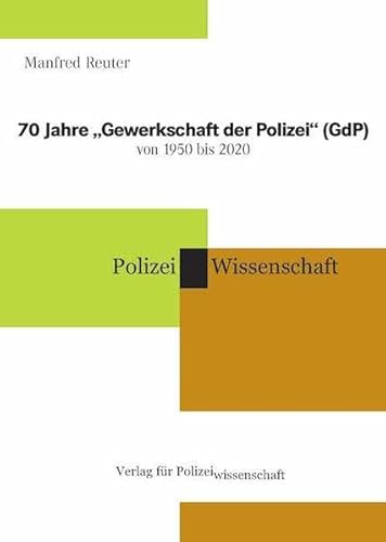 70 Jahre „Gewerkschaft der Polizei“ (GdP) von 1950 bis 2020 von Verlag f. Polizeiwissens.