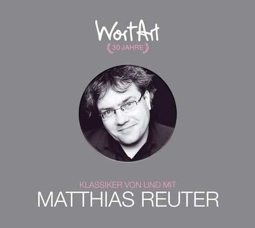 30 Jahre WortArt – Klassiker von und mit Matthias Reuter: 3 CD - Jubiläumsbox
