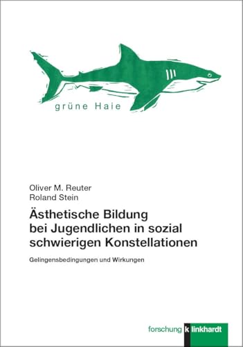 Ästhetische Bildung bei Jugendlichen in sozial schwierigen Konstellationen: Gelingensbedingungen und Wirkungen (klinkhardt forschung) von Klinkhardt, Julius