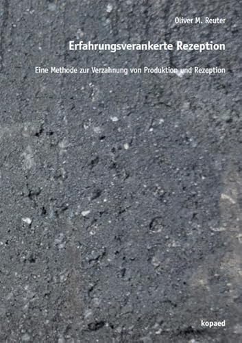 Erfahrungsverankerte Rezeption: Eine Methode zur Verzahnung von Produktion und Rezeption Erfahrungsverankerte Rezeption: Eine Methode zur Verzahnung von Produktion und Rezeption
