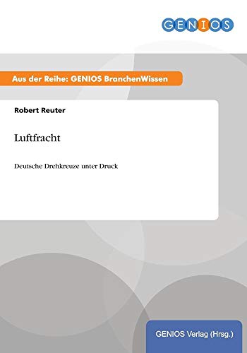 Luftfracht: Deutsche Drehkreuze unter Druck von Books on Demand