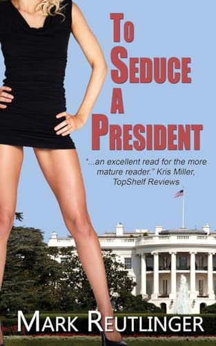 To Seduce a President von Wild Rose Press