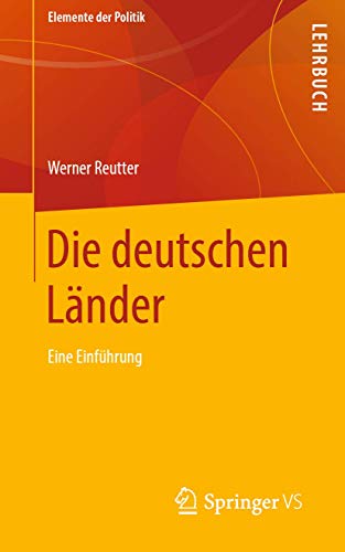 Die deutschen Länder: Eine Einführung (Elemente der Politik)