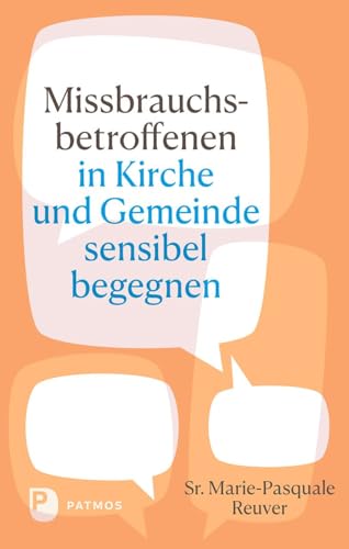 Missbrauchsbetroffenen in Kirche und Gemeinde sensibel begegnen von Patmos Verlag