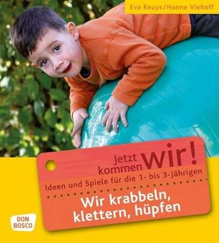 Wir krabbeln, klettern, hüpfen: Ideen und Spiele für die 1- bis 3-Jährigen. Für Krippe, Kindergarten und Eltern-Kind-Gruppen (Jetzt kommen wir! - Spiele und Ideen für die 1- bis 3-jährigen) Wir krabbeln, klettern, hüpfen: Ideen und Spiele für die 1- bis 3-Jährigen. Für Krippe, Kindergarten und Eltern-Kind-Gruppen (Jetzt kommen wir! - Spiele und Ideen für die 1- bis 3-jährigen)