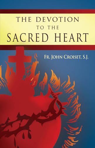 The Devotion to the Sacred Heart: How to Practice the Sacred Heart Devotion von Tan Books