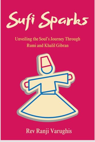 Sufi Sparks: Unveiling the Soul's Journey through Rumi and Khalil Gibran