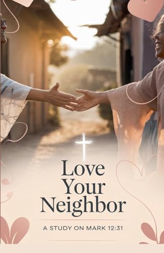 Love Your Neighbor (Bible Study Guides, Band 13) von Faithful Reflections